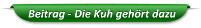 Beitrag - Die Kuh gehört dazu